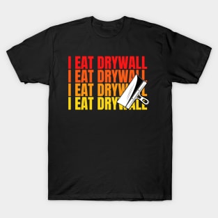 I Eat Drywall T-Shirt